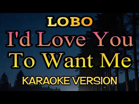 I'd Love You To Want Me - Lobo (Karaoke Version) ~ Original Acoustic Cover