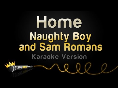 Naughty Boy and Sam Romans – Home (Karaoke Version)