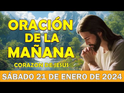 🌞 Oración de la Mañana Sábado 21 de enero de 2024 | Inicia tu día con esta Oración Milagrosa