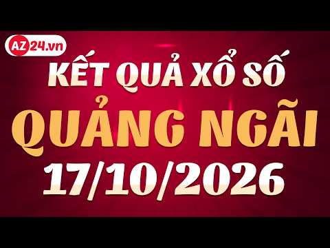 Xổ số Quảng Ngãi ngày 17 tháng 10 - XSQNG - SXQNG - Kết quả xổ số kiến thiết Quảng Ngãi hôm nay