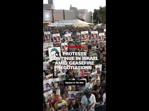 Protests continue in Israel amid ceasefire negotiations