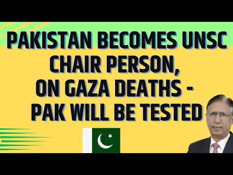 Pakistan Becomes UNSC Chair Person, on GAZA deaths - Pak will be tested