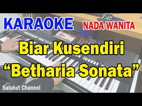 BIAR KUSENDIRI ll KARAOKE NOSTALGIA ll BETHARIA SONATA ll NADA WANITA B=DO