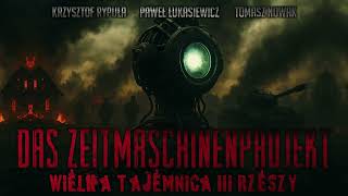Das Zeitmaschinenprojekt: Wielka Tajemnica III Rzeszy - CreepyPasta [EP01]