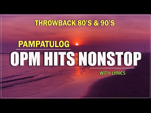 THROWBACK 80’s & 90’s 🌻 PAMPATULOG OPM HITS NONSTOP (Lyrics)The Best Of OPM Hit Love Songs All Time