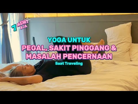 YOGA UNTUK PEGAL, SAKIT PINGGANG & MASALAH PENCERNAAN SAAT TRAVELING