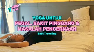 YOGA UNTUK PEGAL, SAKIT PINGGANG & MASALAH PENCERNAAN SAAT TRAVELING