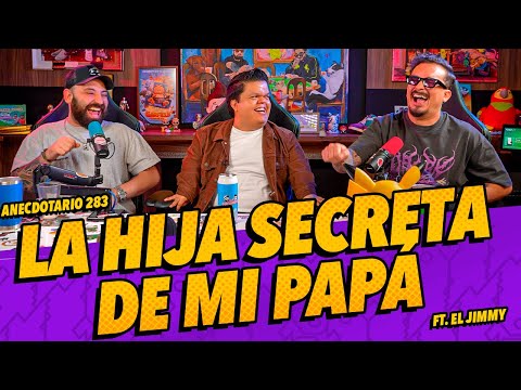 Anecdotario 283 - La hija secreta de mi papá Ft. El Jimmy