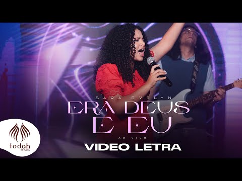 Sara Evelyn | Era Deus e Eu [Video Letra]