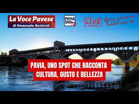 LA VOCE PAVESE - PAVIA, UNO SPOT CHE RACCONTA CULTURA, GUSTO E BELLEZZA