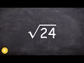 Simplifying Square Roots and Radicals