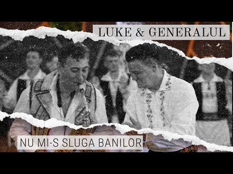 Luke de la Lupeni & Florin Ionaș Generalul - Nu mi-s sluga banilor