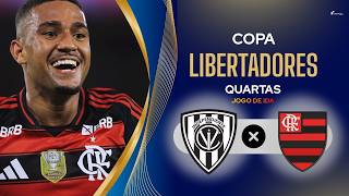 FLAMENGO X INDEPENDIENTE DEL VALLE I JOGO DE IDA DAS QUARTAS DA LIBERTA I QUINTA, ÀS 21H30 EM QUITO