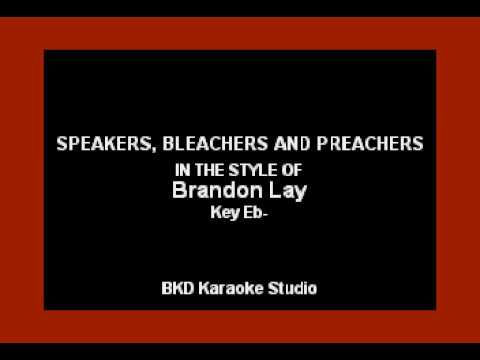 Speakers, Bleachers, and Preachers (In the Style of Brandon Lay) (Karaoke with Lyrics)