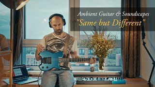 Ambient Guitar & Soundscapes "Same but Different" playing Frippertronics with Soma Cosmos