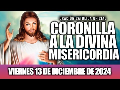 CORONILLA A LA DIVINA MISERICORDIA DE HOY VIERNES 13 DE DICIEMBRE DE 2024|Oración de Fe y Esperanza