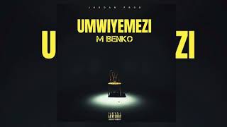 M Benko - UMWIYEMEZI - ft P Van P & G.M.C