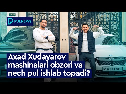 AXAD XUDAYAROV MASHINALARI OBZORI VA NECH PUL ISHLAB TOPADI?
