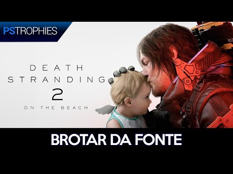 Death Stranding 2 - Brotar da Fonte 🏆 Guia de Troféu