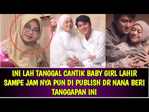 INI LAH TANGGAL CANTIK BABY GIRL LAHIR SAMPE JAM NYA PUN DI PUBLISH DR NANA BERI TANGGAPAN INI