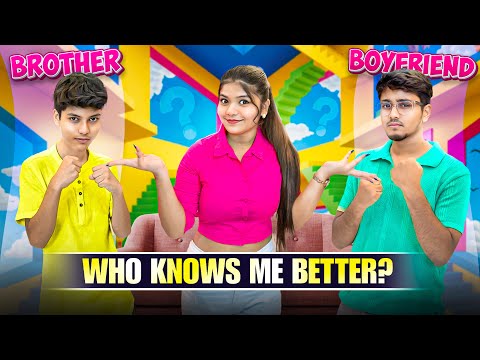 Who Knows Me Better?🧐Boyfriend VS Brother😜