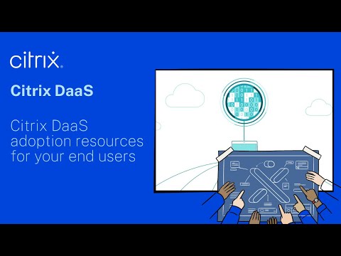 Citrix DaaS adoption resources for your end users