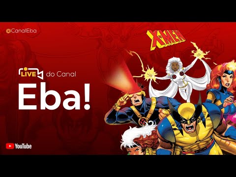 LIVE: Especial X-Men - Canal Eba! Live #18