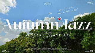 Playlist | 선선한 가을, 푸른 하늘 아래 듣기 좋은 차분한 감성 재즈 🎧💚 | 듣자마자 분위기 좋아지는 부드러운 재즈 | Soft Autumn Jazz
