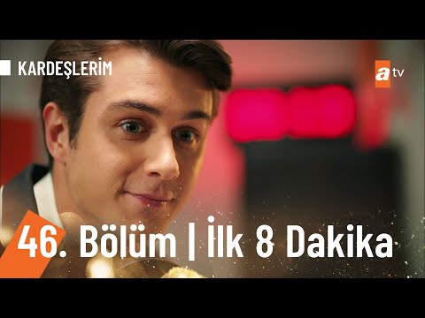 Kardeşlerim 46. Bölüm İlk 8 Dakika