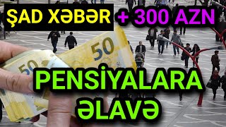 Cənab Prezident : Pensiyalarla Bağlı  300 Manat əlavə VACİB XƏBƏR!