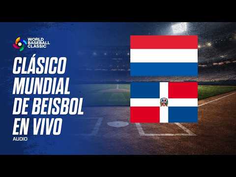 NETHERLANDS VS REP. DOMINICANA EN VIVO - CLÁSICO MUNDIAL DE BEISBOL WBC AUDIO