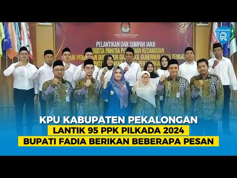 KPU Kabupaten Pekalongan Lantik 95 PPK Pilkada 2024, Bupati Fadia Berikan Beberapa Pesan