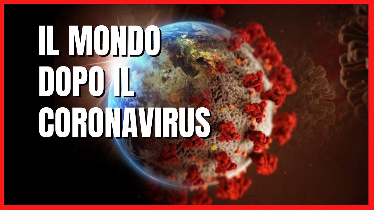 Come sarà il mondo dopo il CoronaVirus?