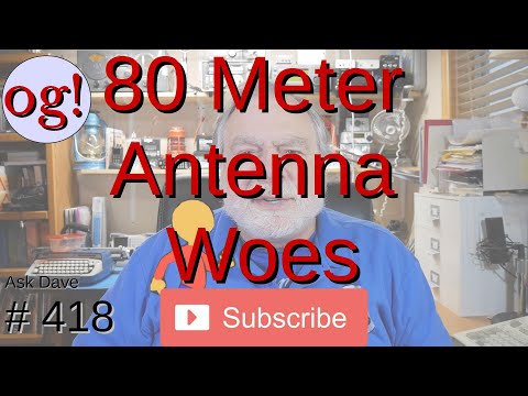 80 Meter Antenna Woes (#418)