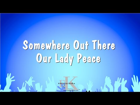 Somewhere Out There – Our Lady Peace (Karaoke Version)