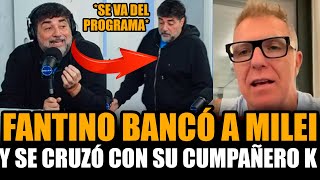 FANTINO BANCÓ A MILEI Y SE CRUZÓ CON SU COMPAÑERO K *SE FUE DEL PROGRAMA*