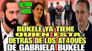 ULTIMA HORA ANYIB BUKELE YA TIENE QUIEN ESTA DETRAS DE LOS AT4QU3S DE SU ESPOSA GABRIELA BUKELE