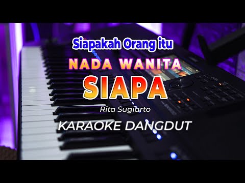 SIAPA || KARAOKE  || RITA SUGIARTO || DANGDUT ORIGINAL || NADA WANITA – HQ AUDIO