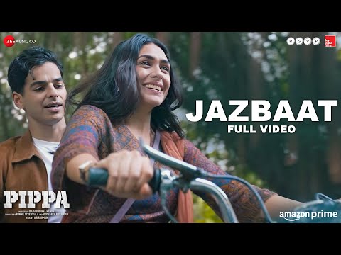 Jazbaat - Full Video | Pippa | Ishaan &amp; Mrunal Thakur | A. R. Rahman, Jubin Nautiyal, Shilpa Rao