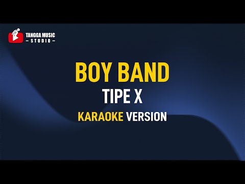 Tipe X – Boy Band (Karaoke)