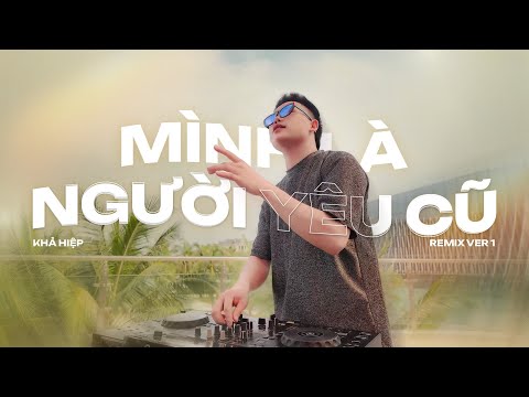 MÌNH LÀ NGƯỜI YÊU CŨ REMIX - KHẢ HIỆP x LONGDONGHA REMIX | Nhạc Hot tiktok | Ai làm em khóc nữa rồi…