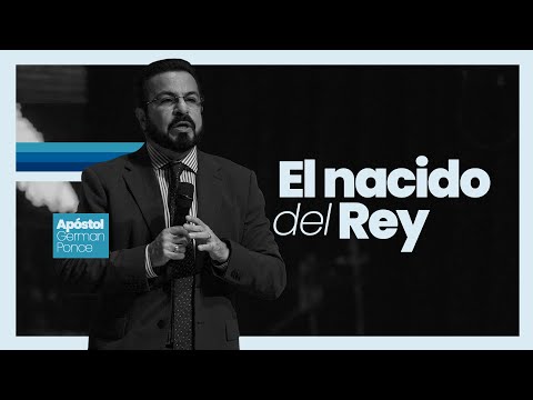 Apóstol German Ponce │ El nacido del Rey