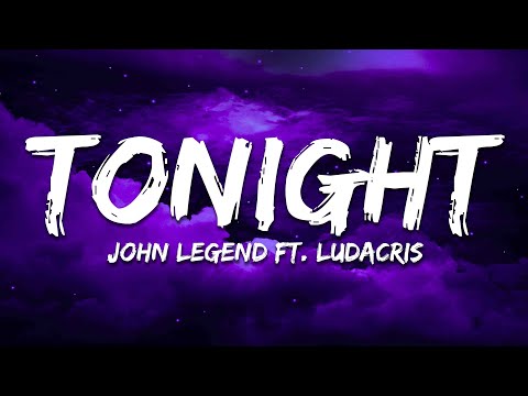 John Legend - Tonight (Best You Ever Had) (Lyrics) ft. Ludacris