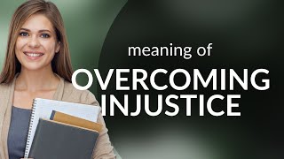 Overcoming Injustice: A Journey to Equality