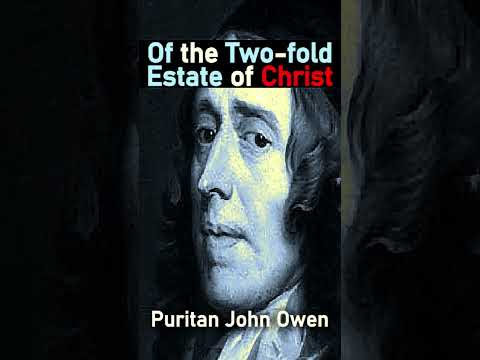 Of the Two-fold Estate of Christ - Puritan John Owen #shorts #christianshorts #puritans #JesusChrist
