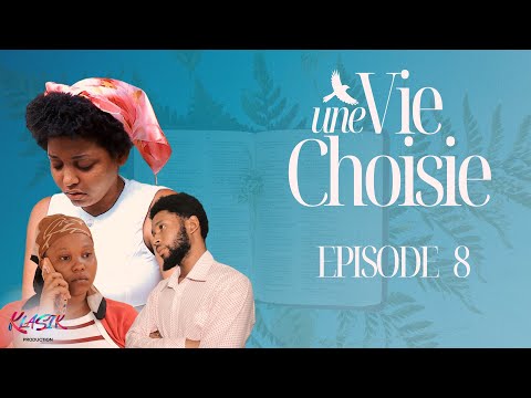 UNE VIE CHOISIE | EPISODE 8