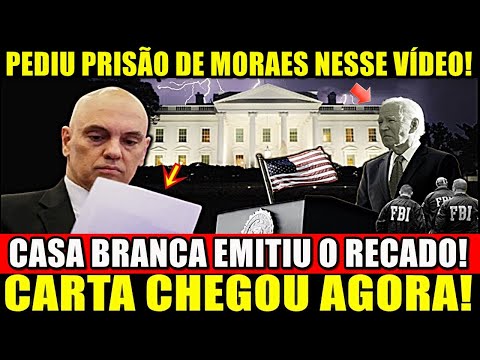 ACABOU SAIR!! CASA BRANCA EMITIU O RECADO! PEDIU PRISÃO DE MORAES NESSE VÍDEO! CARTA CHEGOU NO STF