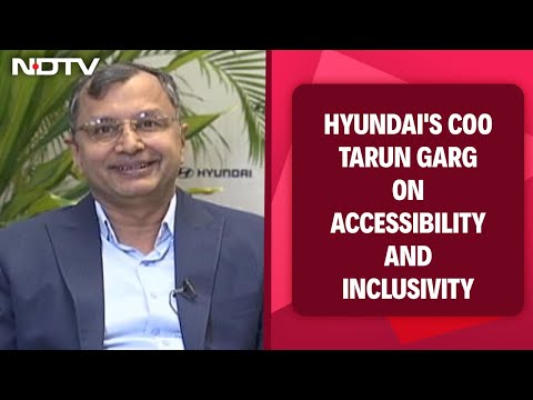 Hyundai's COO Tarun Garg On Accessibility And Inclusivity
