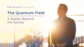 The Quantum Field: A Reality Beyond the Senses