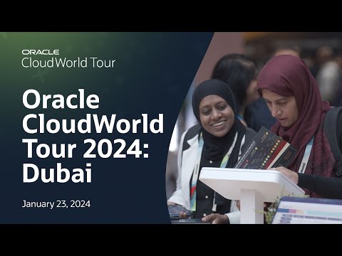 Oracle CloudWorld Tour 2024: Dubai Conference Highlights